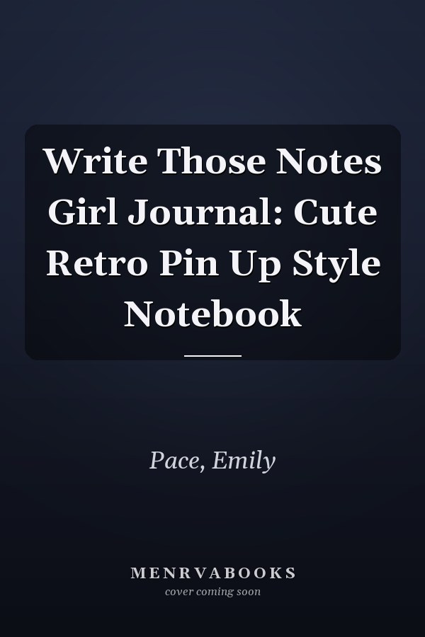 Write Those Notes Girl Journal: Cute Retro Pin Up Style Notebook
