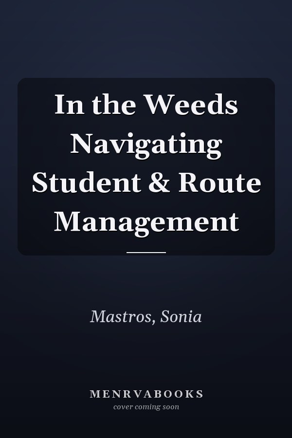 In the Weeds Navigating Student & Route Management