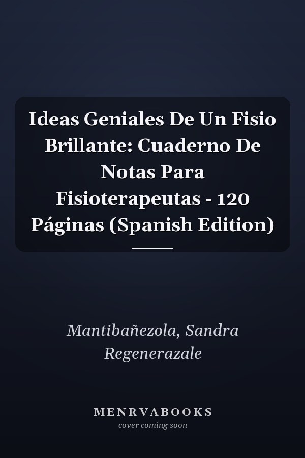 Ideas Geniales De Un Fisio Brillante: Cuaderno De Notas Para Fisioterapeutas - 120 Páginas (Spanish Edition)