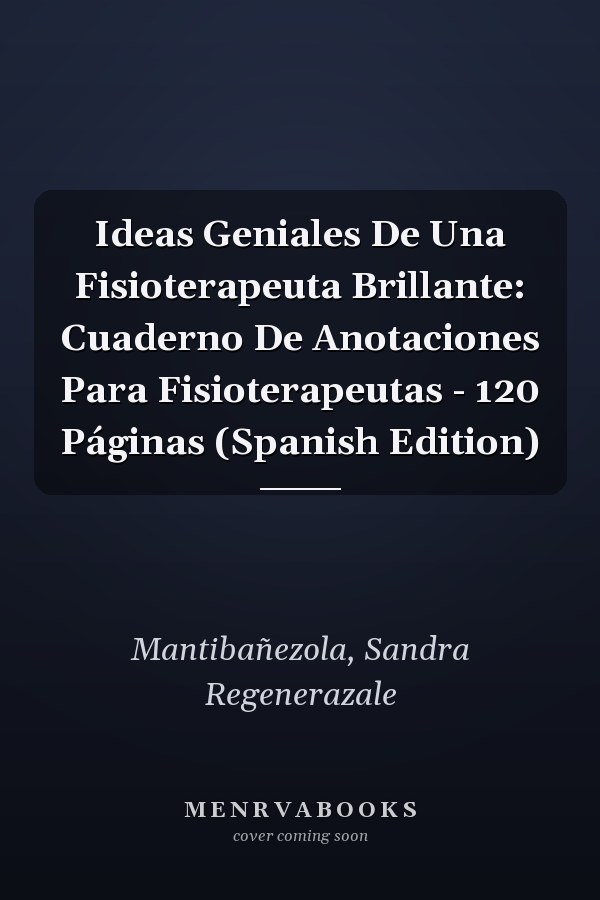 Ideas Geniales De Una Fisioterapeuta Brillante: Cuaderno De Anotaciones Para Fisioterapeutas - 120 Páginas (Spanish Edition)