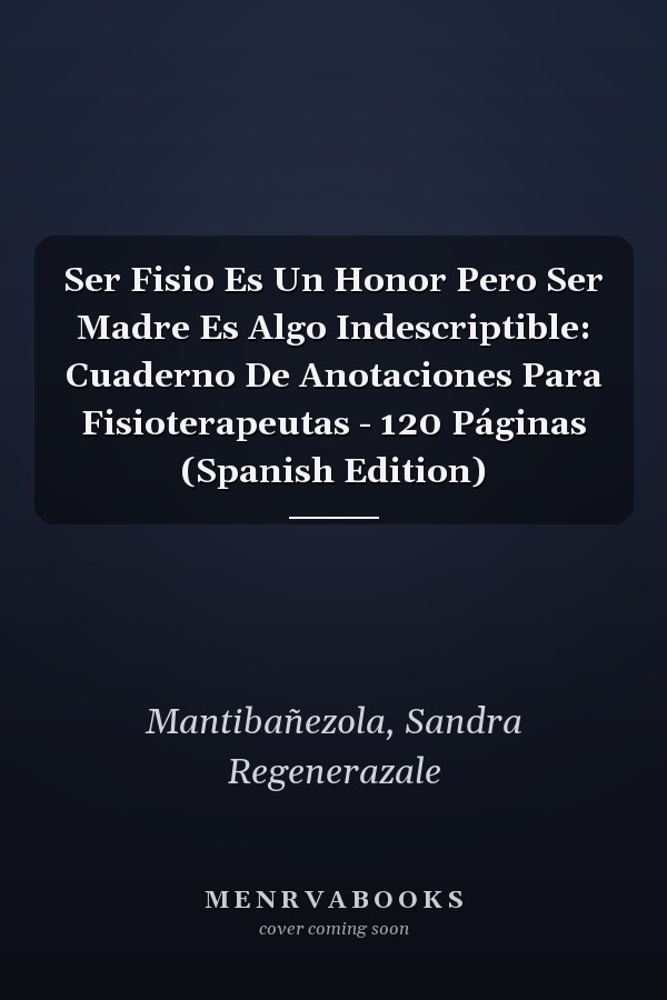 Ser Fisio Es Un Honor Pero Ser Madre Es Algo Indescriptible: Cuaderno De Anotaciones Para Fisioterapeutas - 120 Páginas (Spanish Edition)