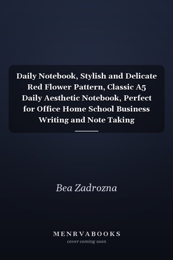 Daily Notebook, Stylish and Delicate Red Flower Pattern, Classic A5 Daily Aesthetic Notebook, Perfect for Office Home School Business Writing and Note Taking