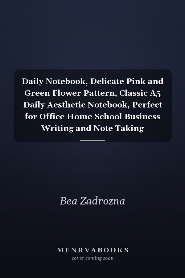Daily Notebook, Delicate Pink and Green Flower Pattern, Classic A5 Daily Aesthetic Notebook, Perfect for Office Home School Business Writing and Note Taking
