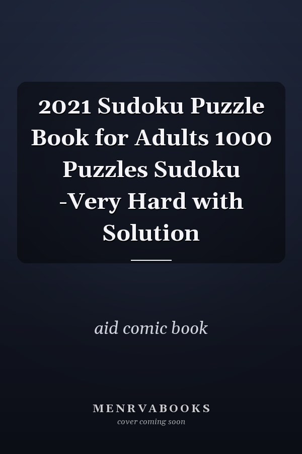 2021 Sudoku Puzzle Book for Adults 1000 Puzzles Sudoku -Very Hard with Solution
