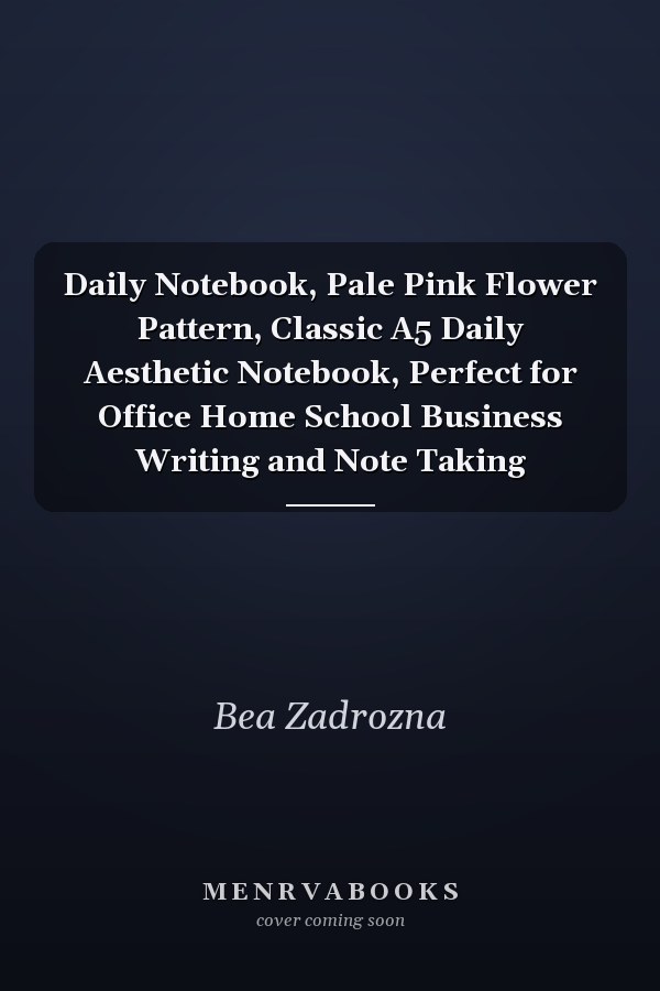 Daily Notebook, Pale Pink Flower Pattern, Classic A5 Daily Aesthetic Notebook, Perfect for Office Home School Business Writing and Note Taking