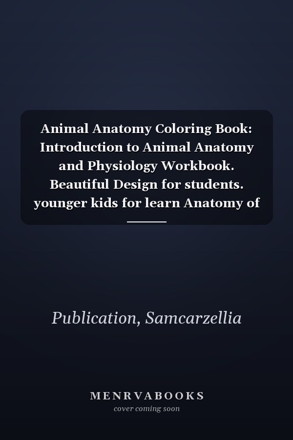 Animal Anatomy Coloring Book: Introduction to Animal Anatomy and Physiology Workbook. Beautiful Design for students. younger kids for learn Anatomy of ... Anatomy Self-Test Coloring Workbook.