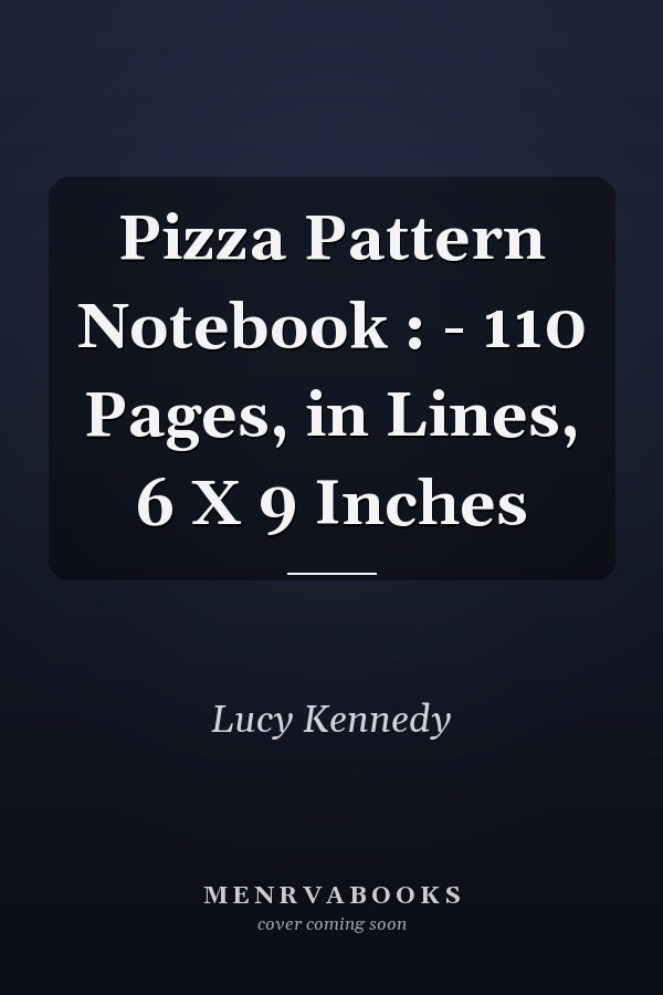 Pizza Pattern Notebook : - 110 Pages, in Lines, 6 X 9 Inches