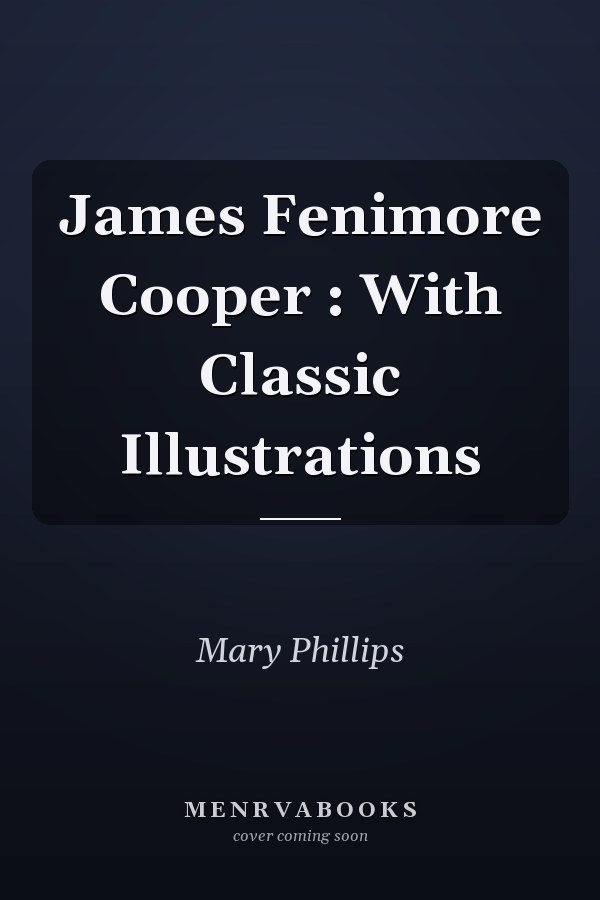 James Fenimore Cooper : With Classic Illustrations