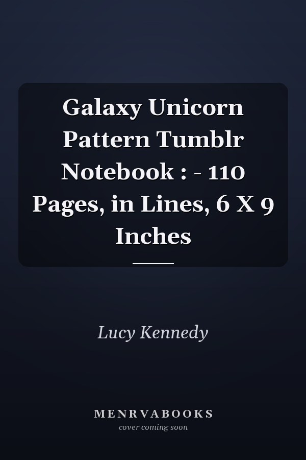 Galaxy Unicorn Pattern Tumblr Notebook : - 110 Pages, in Lines, 6 X 9 Inches
