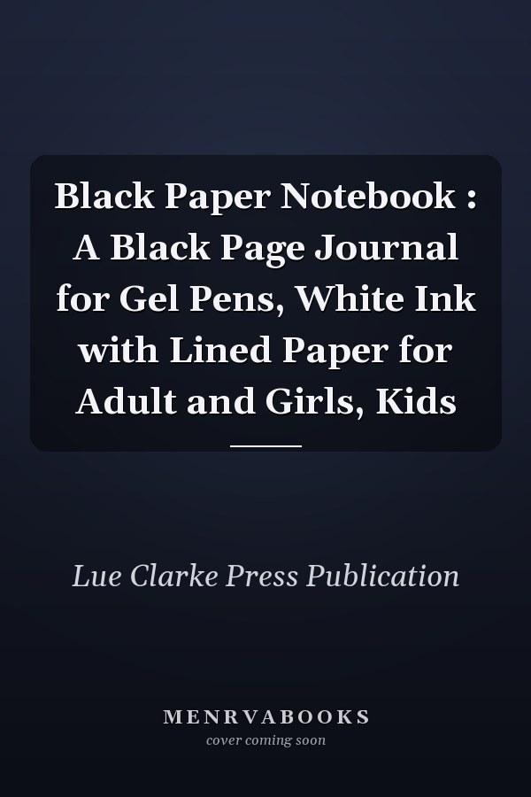 Black Paper Notebook : A Black Page Journal for Gel Pens, White Ink with Lined Paper for Adult and Girls, Kids
