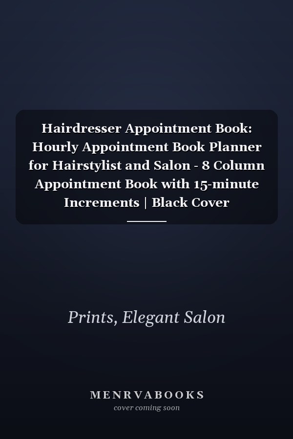Hairdresser Appointment Book: Hourly Appointment Book Planner for Hairstylist and Salon - 8 Column Appointment Book with 15-minute Increments | Black Cover