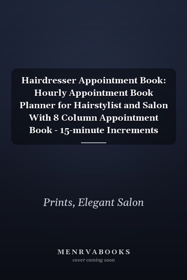 Hairdresser Appointment Book: Hourly Appointment Book Planner for Hairstylist and Salon With 8 Column Appointment Book - 15-minute Increments