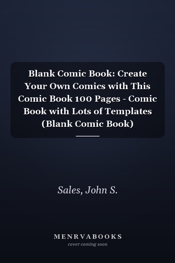 Blank Comic Book: Create Your Own Comics with This Comic Book 100 Pages - Comic Book with Lots of Templates (Blank Comic Book)