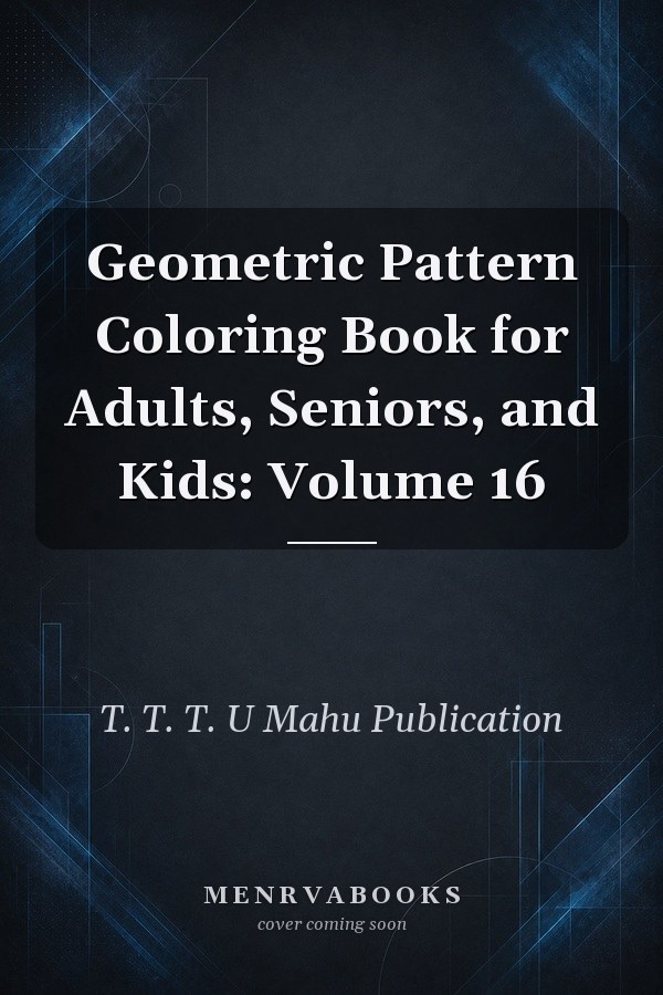 Geometric Pattern Coloring Book for Adults, Seniors, and Kids: Volume 16