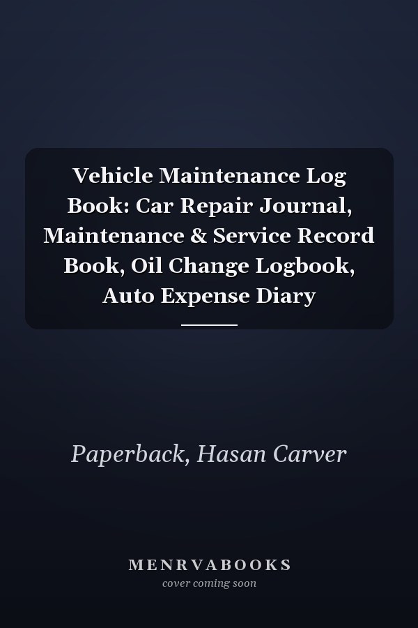 Vehicle Maintenance Log Book: Car Repair Journal, Maintenance & Service Record Book, Oil Change Logbook, Auto Expense Diary
