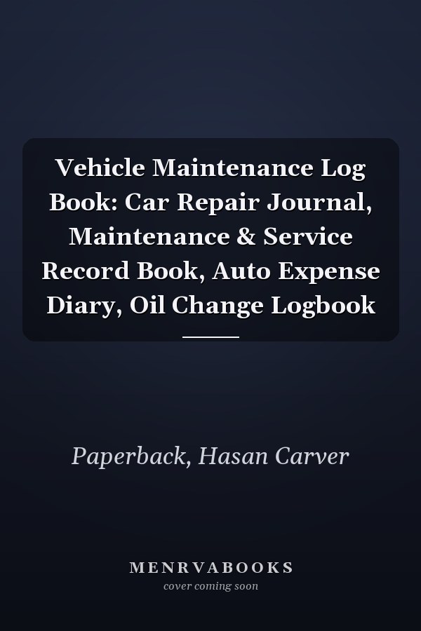 Vehicle Maintenance Log Book: Car Repair Journal, Maintenance & Service Record Book, Auto Expense Diary, Oil Change Logbook