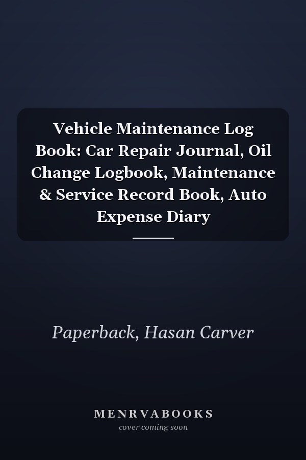 Vehicle Maintenance Log Book: Car Repair Journal, Oil Change Logbook, Maintenance & Service Record Book, Auto Expense Diary