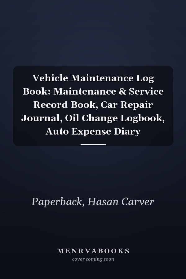 Vehicle Maintenance Log Book: Maintenance & Service Record Book, Car Repair Journal, Oil Change Logbook, Auto Expense Diary
