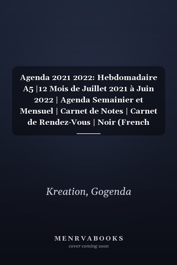 Agenda 2021 2022: Hebdomadaire A5 |12 Mois de Juillet 2021 à Juin 2022 | Agenda Semainier et Mensuel | Carnet de Notes | Carnet de Rendez-Vous | Noir (French Edition)