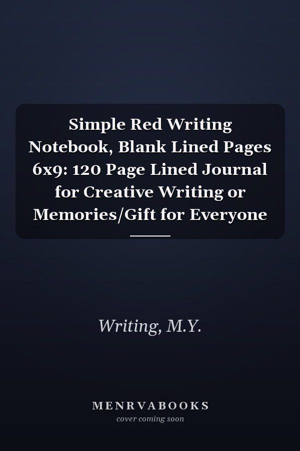 Simple Red Writing Notebook, Blank Lined Pages 6x9: 120 Page Lined Journal for Creative Writing or Memories/Gift for Everyone