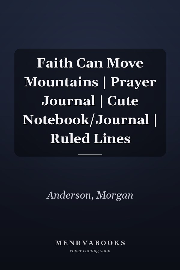 Faith Can Move Mountains | Prayer Journal | Cute Notebook/Journal | Ruled Lines