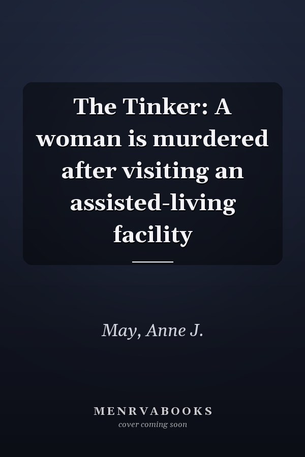 The Tinker: A woman is murdered after visiting an assisted-living facility