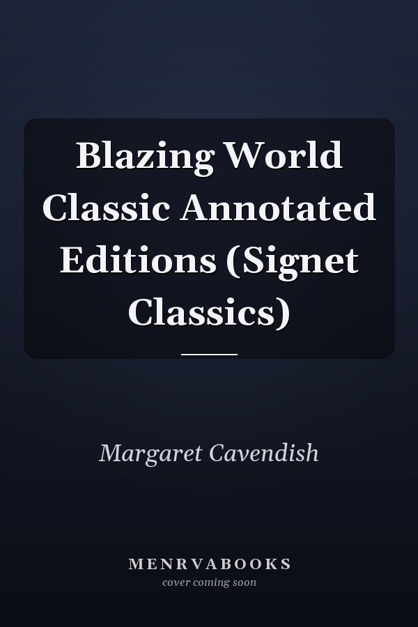 Blazing World Classic Annotated Editions (Signet Classics)