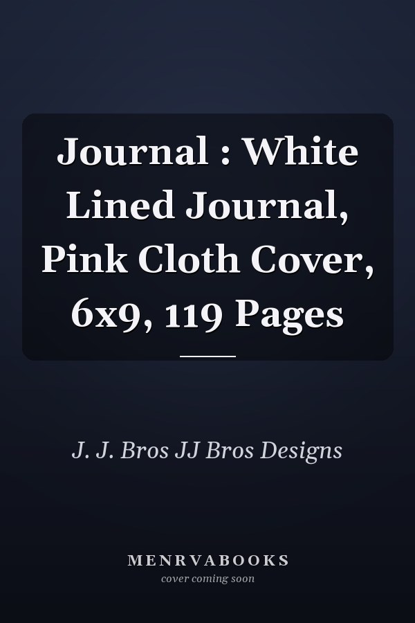 Journal : White Lined Journal, Pink Cloth Cover, 6x9, 119 Pages