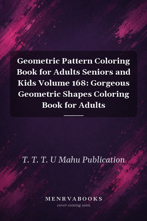 Geometric Pattern Coloring Book for Adults Seniors and Kids Volume 168: Gorgeous Geometric Shapes Coloring Book for Adults
