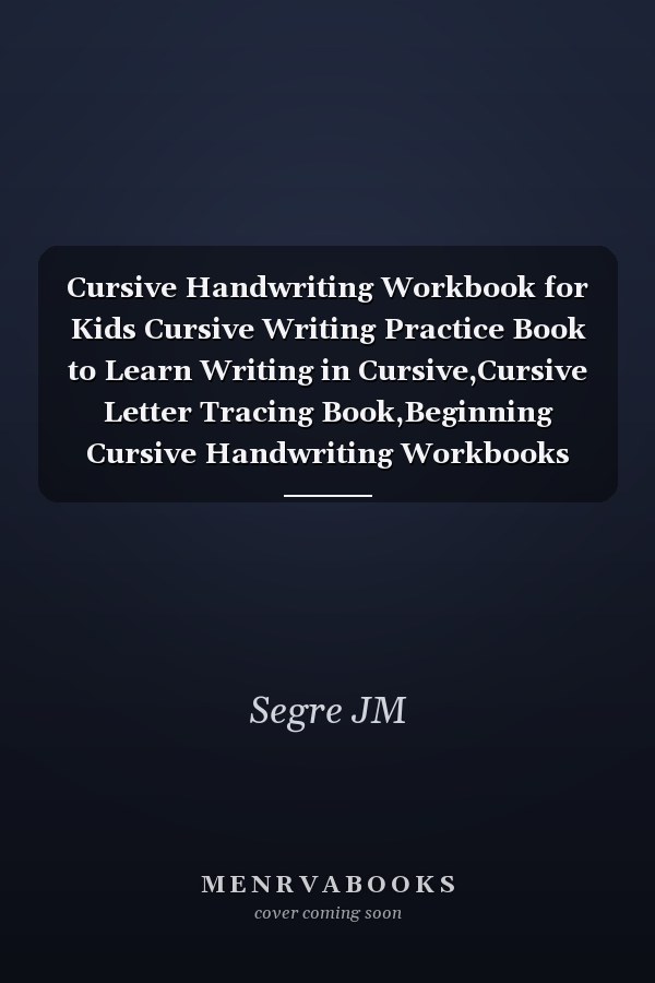 Cursive Handwriting Workbook for Kids Cursive Writing Practice Book to Learn Writing in Cursive,Cursive Letter Tracing Book,Beginning Cursive Handwriting Workbooks (learning Cursive Handwriting Workbook)
