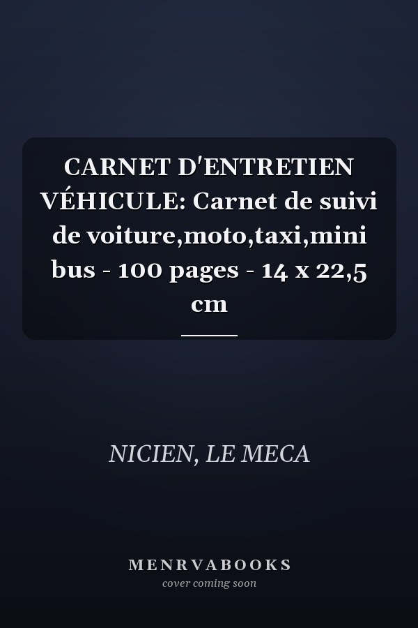 CARNET D'ENTRETIEN VÉHICULE: Carnet de suivi de voiture,moto,taxi,mini bus - 100 pages - 14 x 22,5 cm