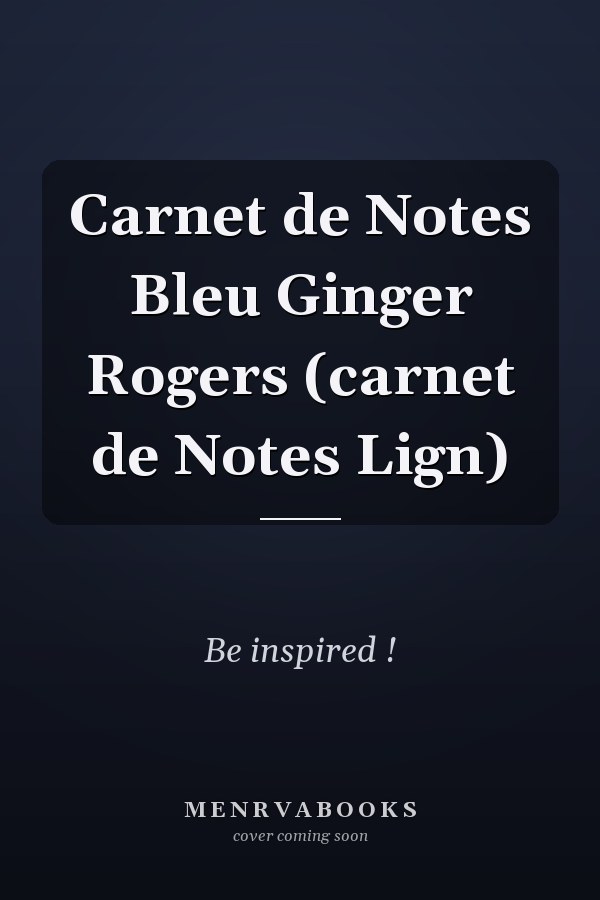 Carnet de Notes Bleu Ginger Rogers (carnet de Notes Lign)