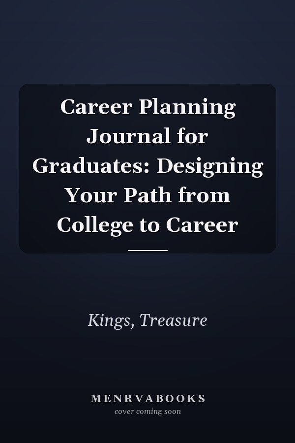 Career Planning Journal for Graduates: Designing Your Path from College to Career