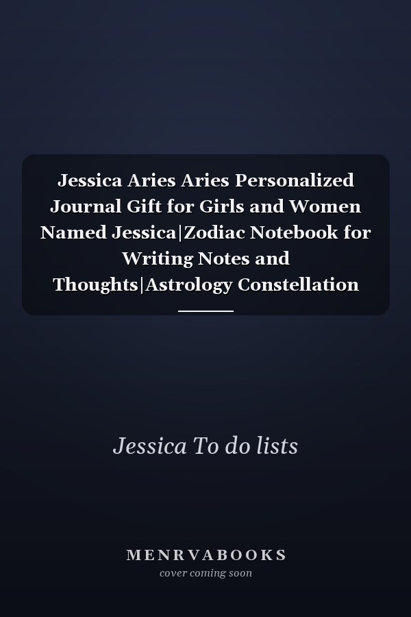 Jessica Aries Aries Personalized Journal Gift for Girls and Women Named Jessica|Zodiac Notebook for Writing Notes and Thoughts|Astrology Constellation Diary|110 Blank Lined Pages 6x9 Inches