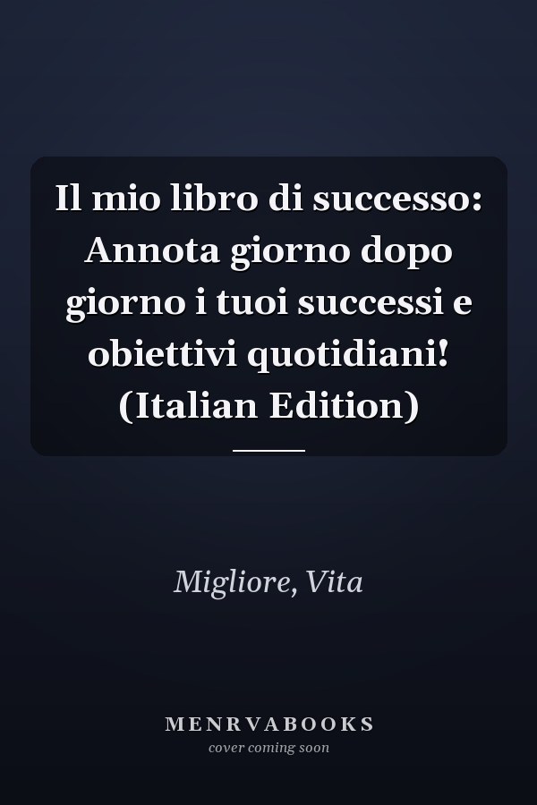 Il mio libro di successo: Annota giorno dopo giorno i tuoi successi e obiettivi quotidiani! (Italian Edition)