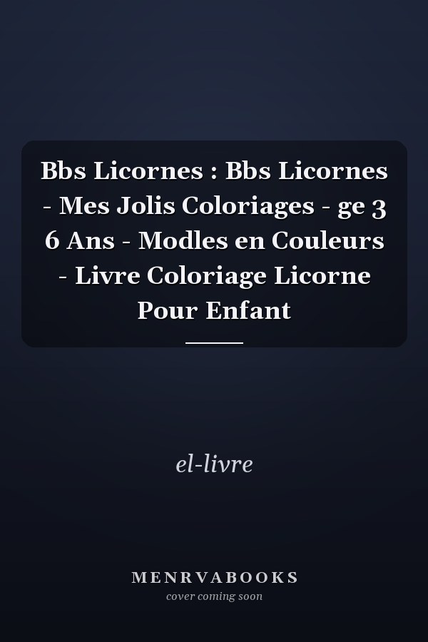 Bbs Licornes : Bbs Licornes - Mes Jolis Coloriages - ge 3  6 Ans - Modles en Couleurs - Livre Coloriage Licorne Pour Enfant