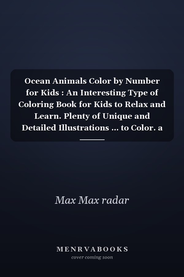 Ocean Animals Color by Number for Kids : An Interesting Type of Coloring Book for Kids to Relax and Learn. Plenty of Unique and Detailed Illustrations ... to Color. a Great Way to Boost Imagination
