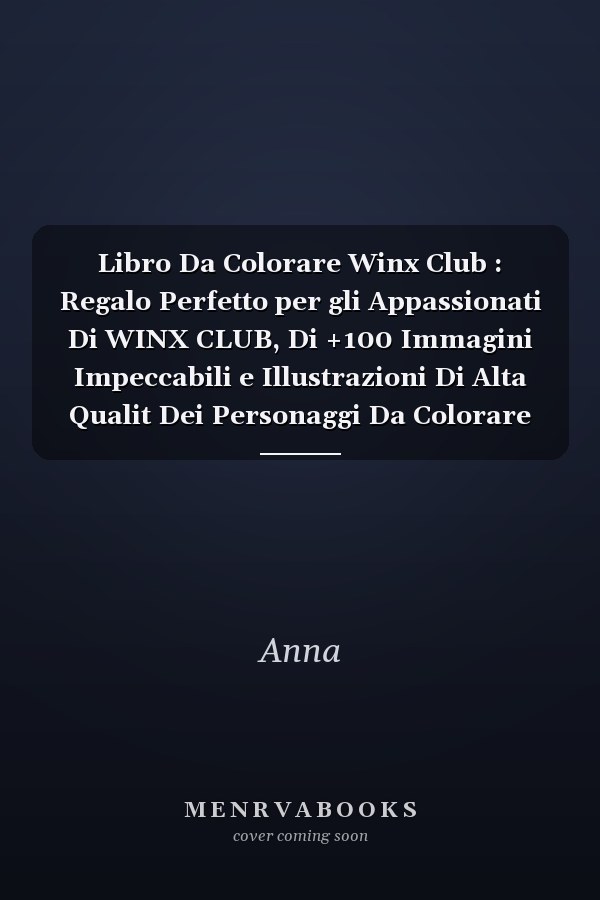 Libro Da Colorare Winx Club : Regalo Perfetto per gli Appassionati Di WINX CLUB, Di +100 Immagini Impeccabili e Illustrazioni Di Alta Qualit Dei Personaggi Da Colorare
