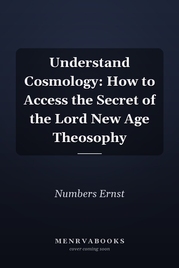 Understand Cosmology: How to Access the Secret of the Lord New Age Theosophy