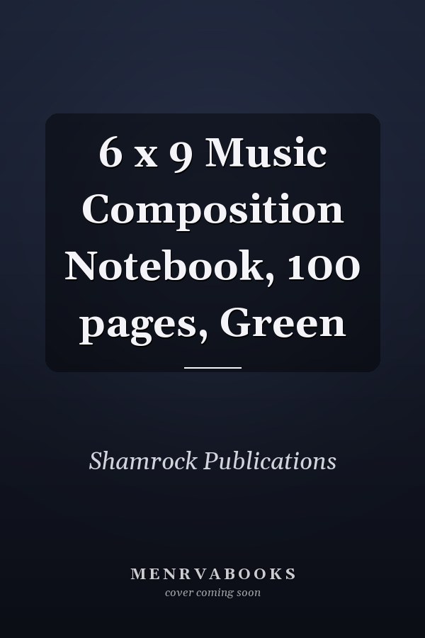 6 x 9 Music Composition Notebook, 100 pages, Green