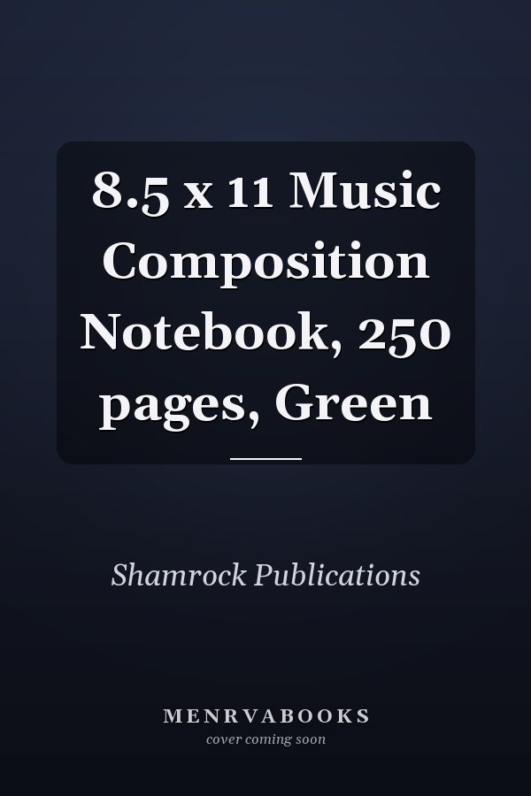 8.5 x 11 Music Composition Notebook, 250 pages, Green