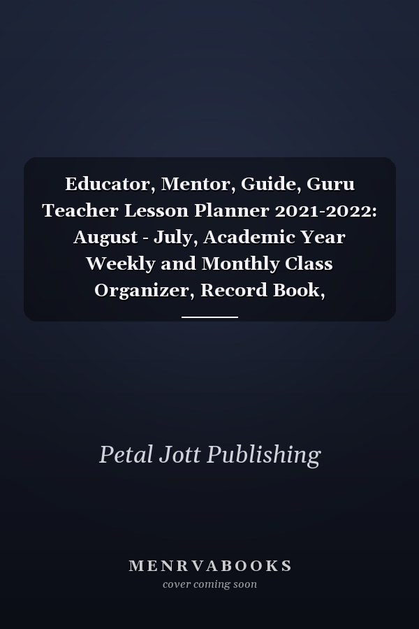 Educator, Mentor, Guide, Guru Teacher Lesson Planner 2021-2022: August - July, Academic Year Weekly and Monthly Class Organizer, Record Book, Chalkboard Print