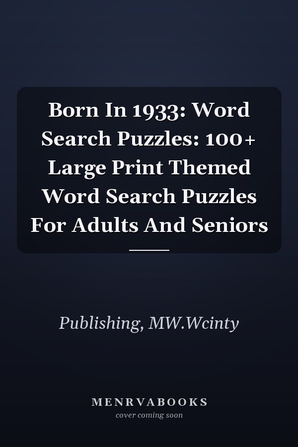 Born In 1933: Word Search Puzzles: 100+ Large Print Themed Word Search Puzzles For Adults And Seniors