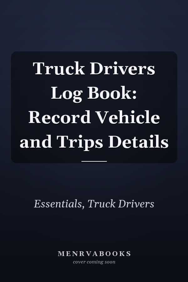 Truck Drivers Log Book: Record Vehicle and Trips Details