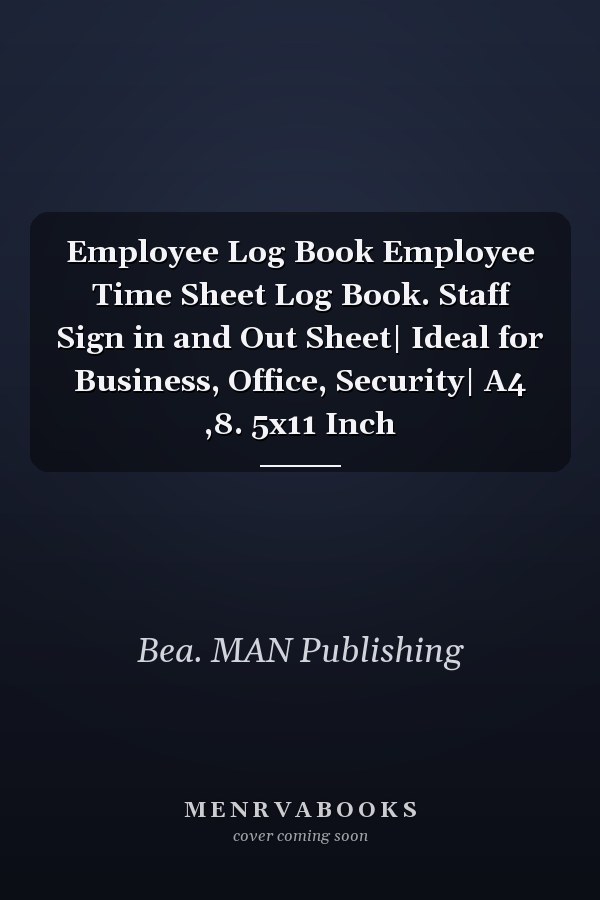 Employee Log Book Employee Time Sheet Log Book. Staff Sign in and Out Sheet| Ideal for Business, Office, Security| A4 ,8. 5x11 Inch