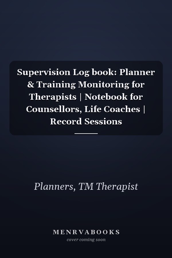 Supervision Log book: Planner & Training Monitoring for Therapists | Notebook for Counsellors, Life Coaches | Record Sessions