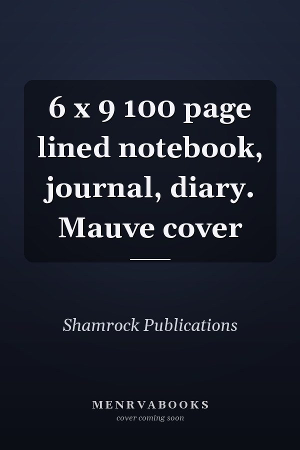 6 x 9 100 page lined notebook, journal, diary. Mauve cover