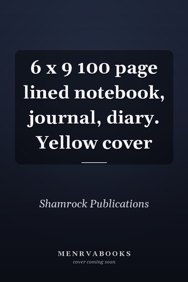 6 x 9 100 page lined notebook, journal, diary. Yellow cover