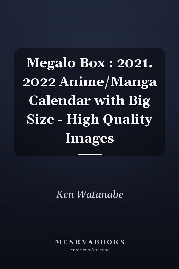 Megalo Box : 2021. 2022 Anime/Manga Calendar with Big Size - High Quality Images