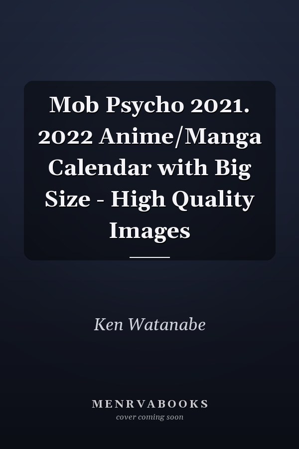 Mob Psycho 2021. 2022 Anime/Manga Calendar with Big Size - High Quality Images
